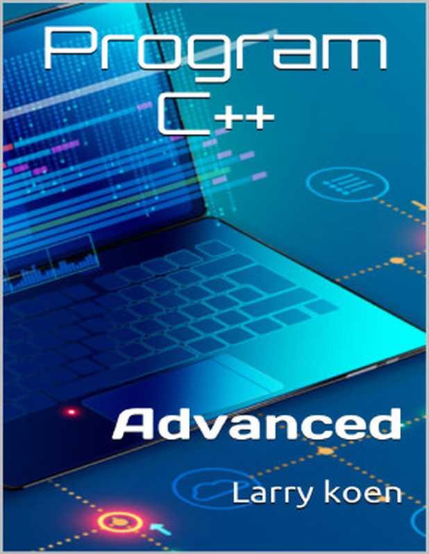 Program C++： Advanced（Koen， Larry）（Independently published 2020）