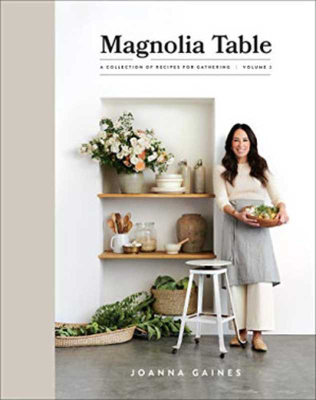 Magnolia Table： Volume 2： A Collection of Recipes for Gathering（Joanna Gaines）（HarperCollins 2020）