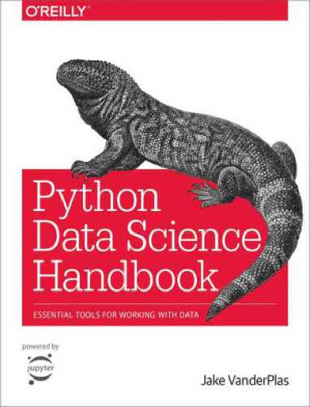 Python Data Science Handbook： Essential Tools for Working With Data（Jake Vanderplas [Vanderplas， Jake]）（O’Reilly Media 2016）