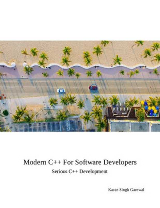 Modern C++ For Software Developers ： Serious C++ Development（Karan Singh Garewal）（Leanpub 2022）