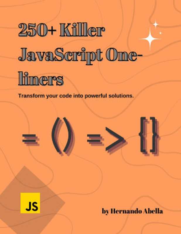 250+ JavaScript Killer One-Liners： Transform your code into powerful solutions（Abella， Hernando）（Kindle Scribe 2023）