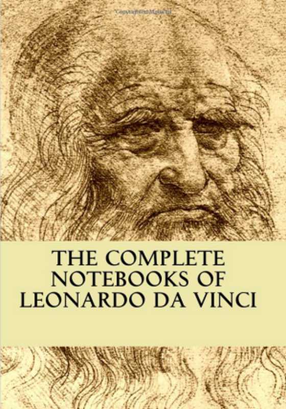 The Complete Notebooks of Leonardo Da Vinci（Leonardo da Vinci）（Createspace Independent Publishing Platform 2016）