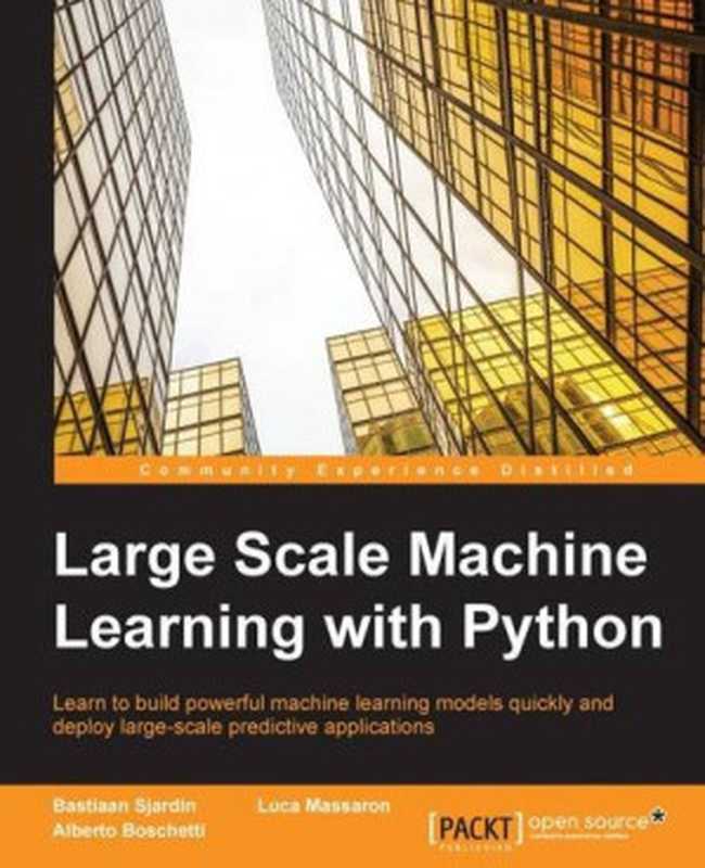 Large Scale Machine Learning with Python（Bastiaan Sjardin， Luca Massaron， Alberto Boschetti）（Packt Publishing 2016）