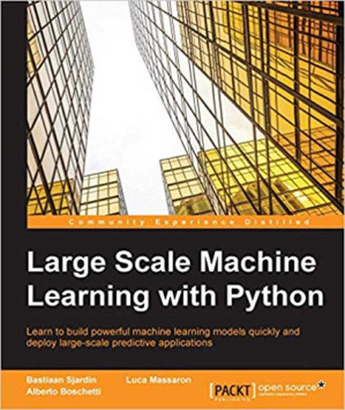 Large Scale Machine Learning with Python（Bastiaan Sjardin， Luca Massaron， Alberto Boschetti）（Packt Publishing 2016）