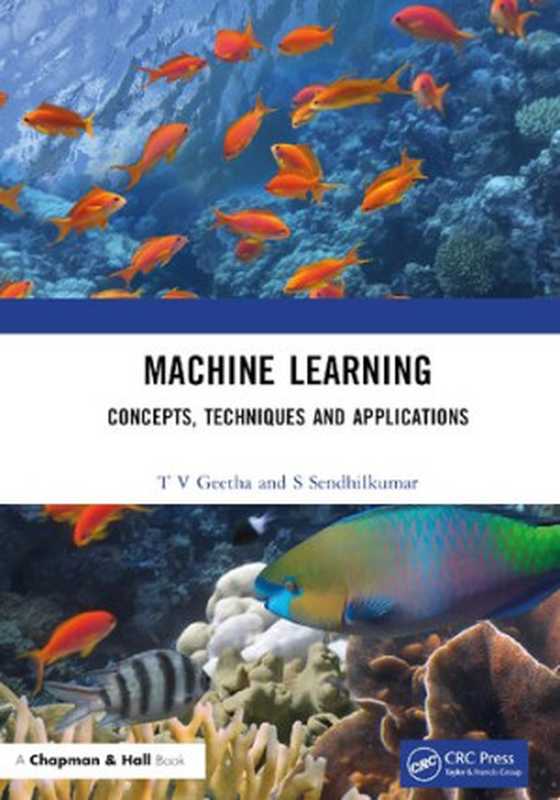 Machine Learning： Concepts， Techniques and Applications（T. V. Geetha， S. Sendhilkumar）（Chapman & Hall CRC 2023）