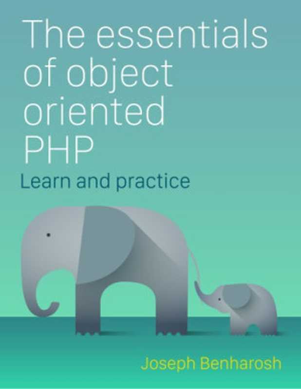 The essentials of Object Oriented PHP（Joseph Benharosh）（Leanpub 2016）