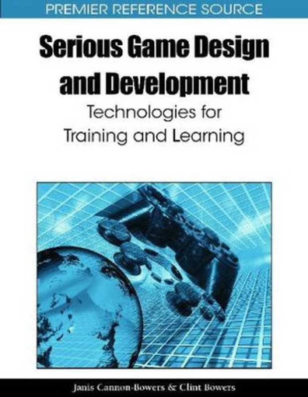 Serious Game Design and Development： Technologies for Training and Learning (Premier Reference Source)（Janis Cannon-bowers）（Information Science Reference 2010）