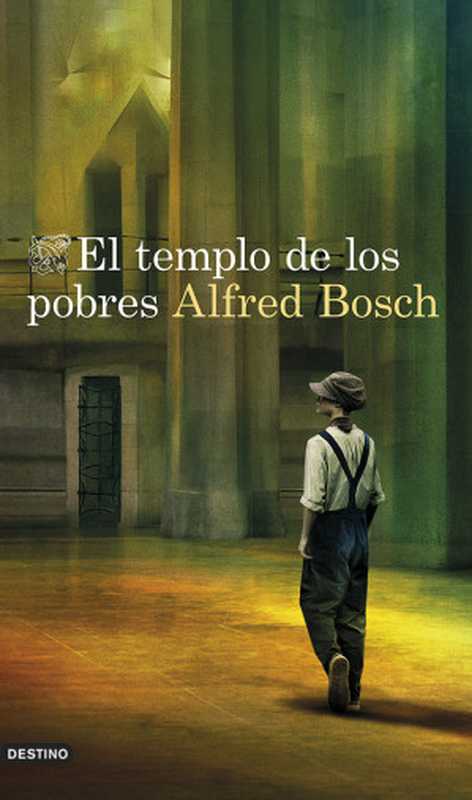 El templo de los pobres（Alfred Bosch）（Grupo Planeta 2022）