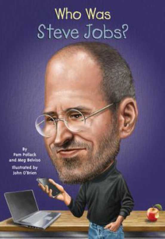 Who Was Steve Jobs （Pollack Pam; Belviso Meg）（Penguin Group US 2012）