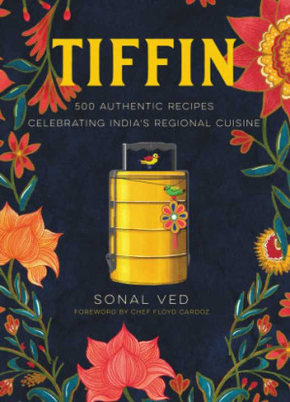 Tiffin： 500 Authentic Recipes Celebrating India