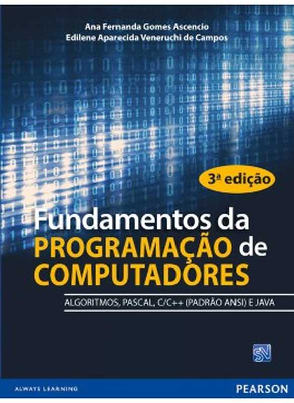 Fundamentos da programação de computadores： algoritmos， PASCAL， C C++ (padrão ANSI) e JAVA（Ana Fernanda Gomes Ascencio， Edilene Aparecida Veneruchi de Campos）（Pearson Education do Brasil 2012）