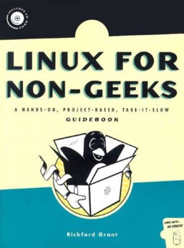 Linux for Non-Geeks： A Hands-On， Project-Based， Take-It-Slow Guidebook（Rickford Grant）（No Starch Press 2004）