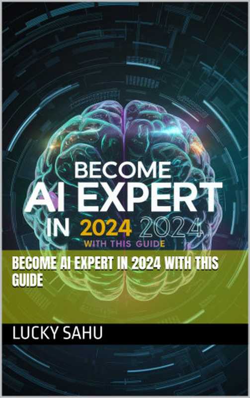 Become Ai Expert in 2024 With this Guide（Sahu， Lucky）（2024）