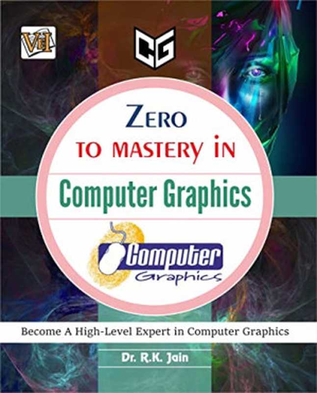 Zero To Mastery In Computer Graphics- No.1 Computer Graphics Book To Become Zero To Hero In Computer Graphics（R. K. Jain）（2022）