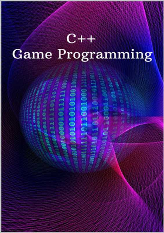 C++ Game Programming： New Book Learn C++ from scratch and start build your very own new games step by step（rizk， zizo）（UNKNOWN 2021）