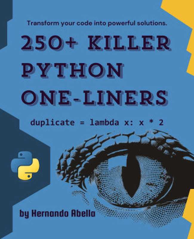 250+ Killer Python One-Liners： Transform your code into powerful solutions（Hernando Abella）（Hernando Abella 2024）