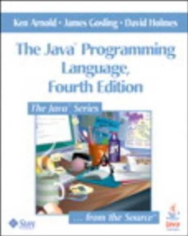 The Java Programming Language， 4th Edition（Ken Arnold， James Gosling， David Holmes）（Addison-Wesley Professional 2005）