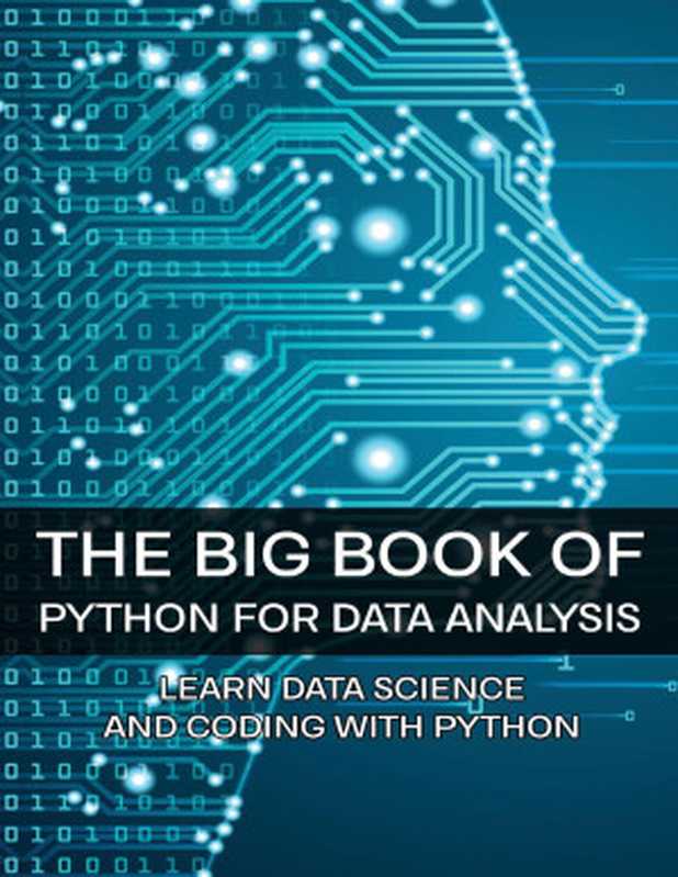 The Big Book Of Python For Data Analysis： Learn Data Science And Coding With Python（Wissler， Lee）（UNKNOWN 2021）