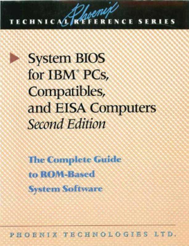 System BIOS for IBM PCs， compatibles， and EISA computers ： the complete guide to ROM-based system software（Phoenix Technologies）（Addison-Wesley 1991）