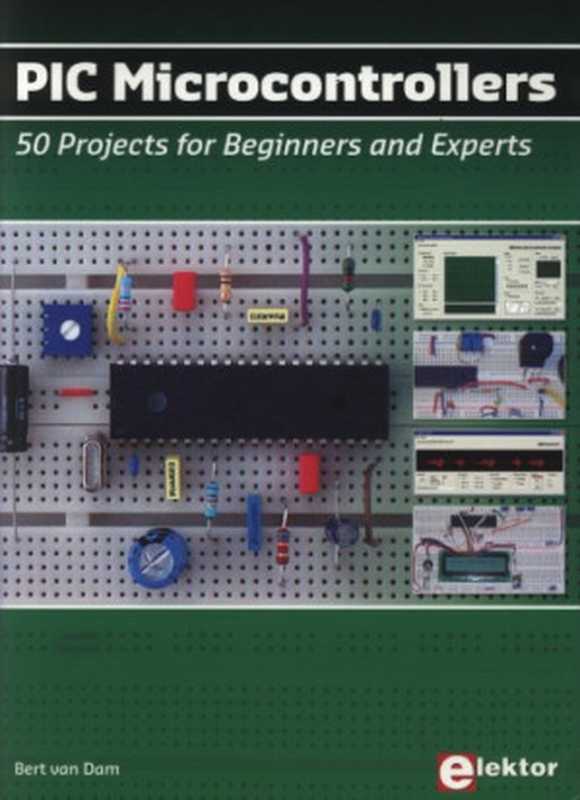 PIC Microcontrollers： 50 Projects for Beginners and Experts（Bert van Dam）（Elektor Electronics 2008）