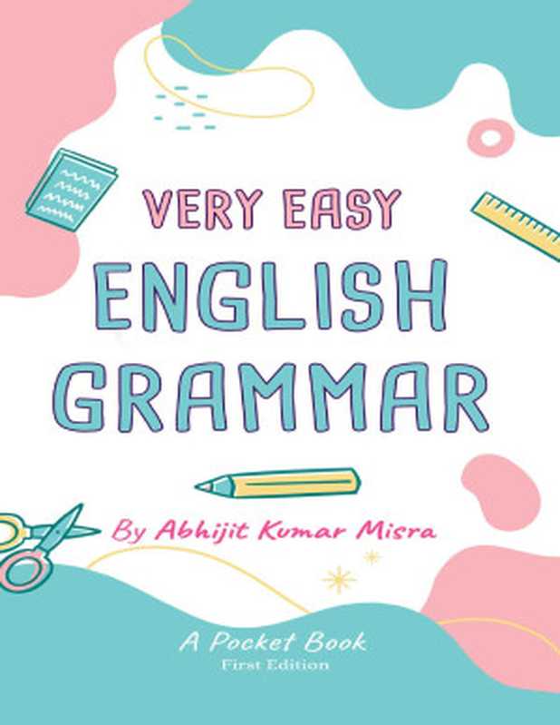 Very Easy English Grammar  For Primary School Kids（Abhijit Kumar Misra）（2021）