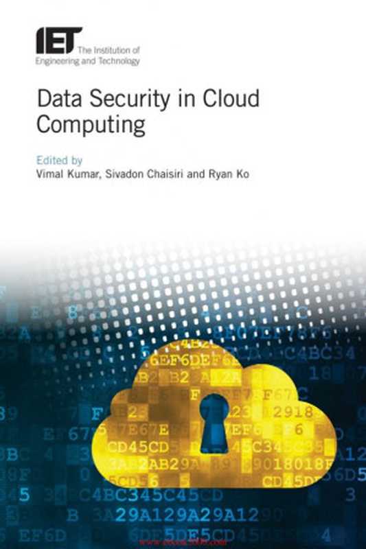 Data security in cloud computing（Kumar， Vimal）（The Institution of Engineering and Technology 2017）