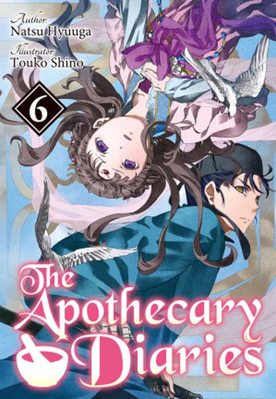 The Apothecary Diaries： Volume 6（Natsu Hyuuga）（J-Novel Club 2022）