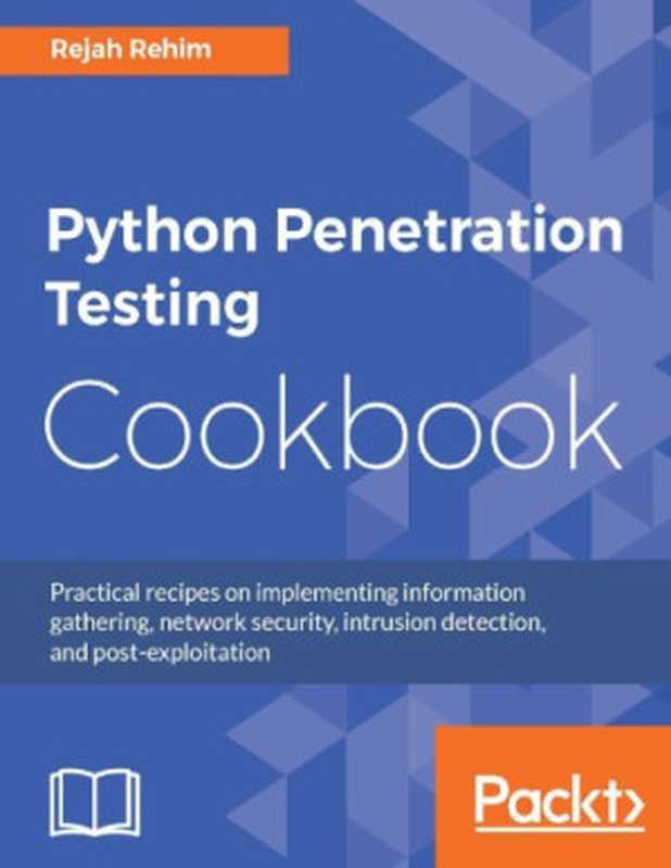 Python Penetration Testing Cookbook（Rehim， Rejah）（Packt Publishing 2017）