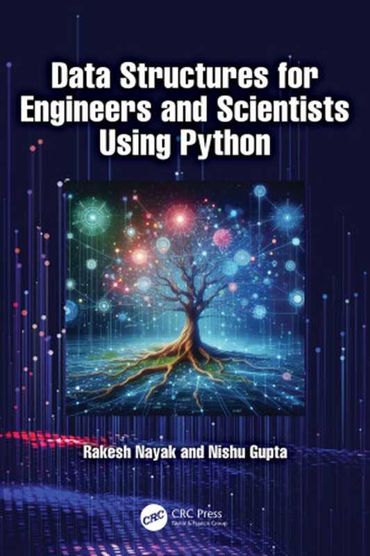 Data Structures for Engineers and Scientists Using Python（Rakesh Nayak and Nishu Gupta）（CRC Press 2024）