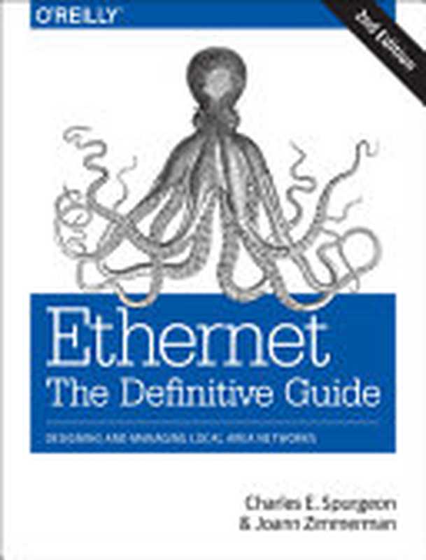 Ethernet： The Definitive Guide， 2nd Edition： Designing and Managing Local Area Networks（Charles Spurgeon， Joann Zimmerman）（O