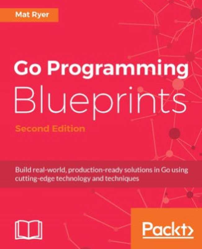 Go Programming Blueprints（Mat Ryer）（Packt Publishing 2016）