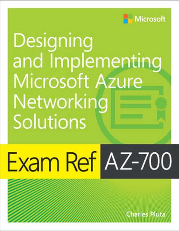 Exam Ref AZ-700 Designing and Implementing Microsoft Azure Networking Solutions（Charles Pluta）（Microsoft Press 2022）