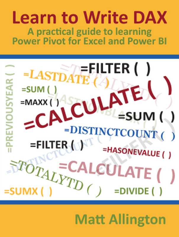 Learn to Write DAX： A practical guide to learning Power Pivot for Excel and Power BI（Artificial Intelligence ，Jake L Kent）（Independently published 2021）