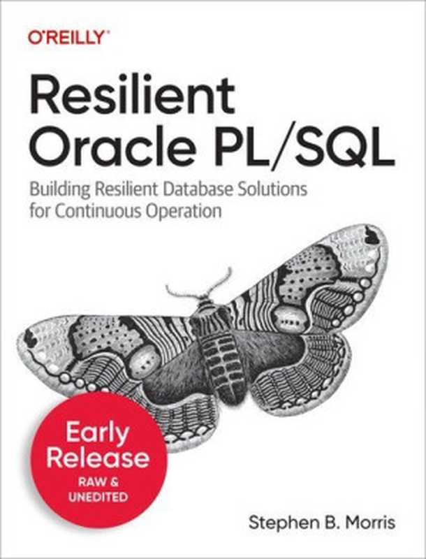 Resilient Oracle PL SQL (Third Early Release)（Stephen B. Morris）（O