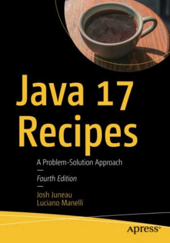 Java 17 Recipes： A Problem-Solution Approach（Josh Juneau）（Apress 2022）