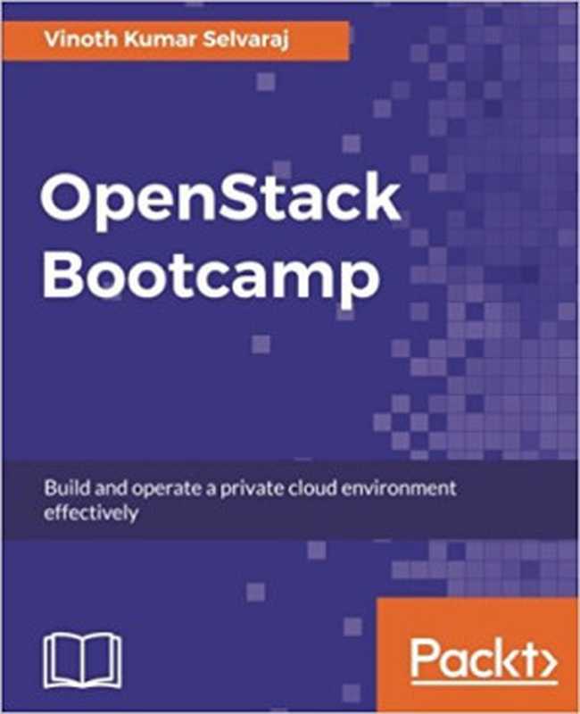 OpenStack Bootcamp（Vinoth Kumar Selvaraj）（Packt Publishing 2017）