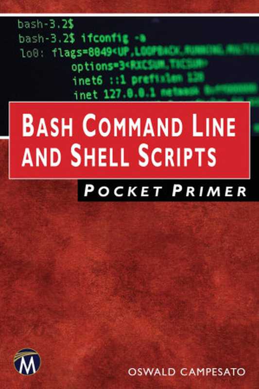 Bash Command Line and Shell Scripts Pocket Primer（Oswald Campesato  (author)）（Mercury Learning and Information 2020）