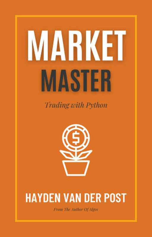 Market Master： Trading with Python（Van Der Post， Hayden）（Reactive Publishing 2024）