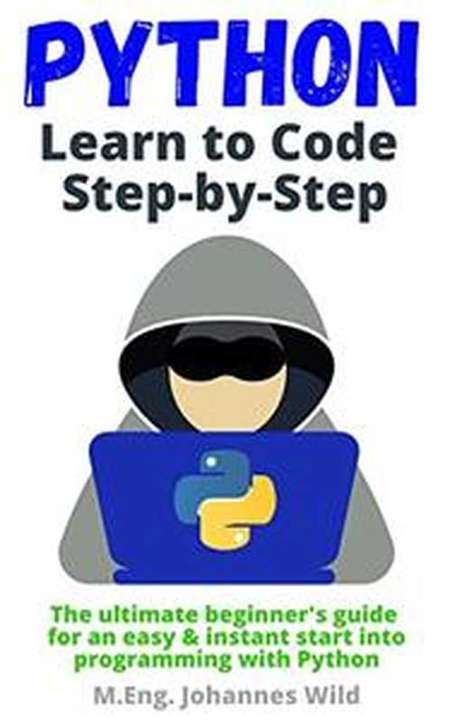 Python Step by Step， is the book for everyone who wants to learn the basics of programming（M.Eng. Johannes Wild ）（2022）