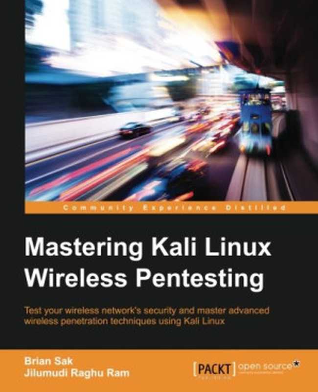 Mastering Kali Linux wireless pentesting ： test your wireless network