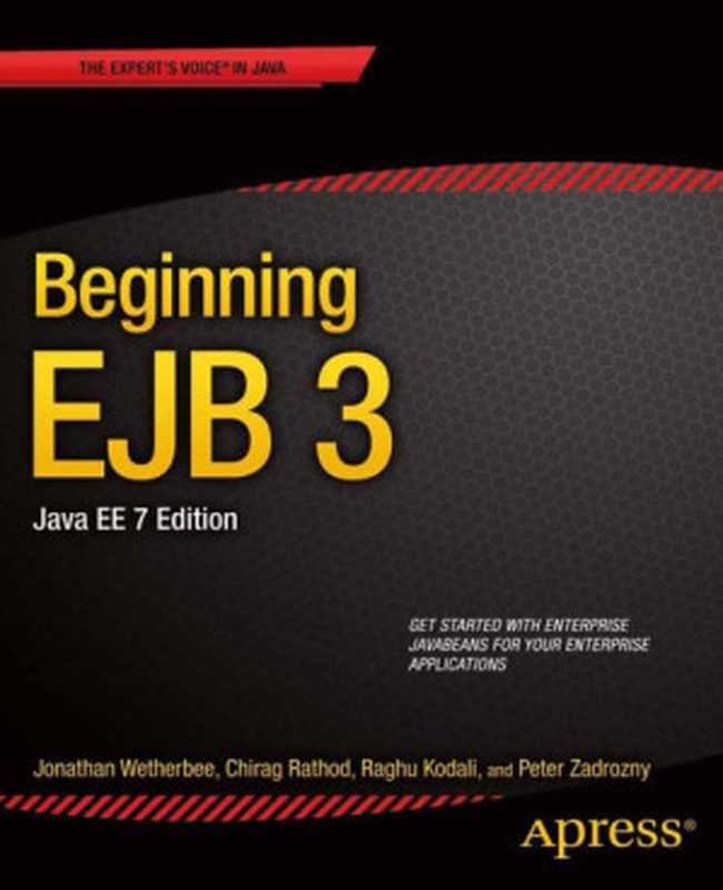 Beginning EJB 3  Java EE 7 Edition（Jonathan Wetherbee  Chirag Rathod  Raghu Kodali  Peter Zadrozny）（Apress 2024）