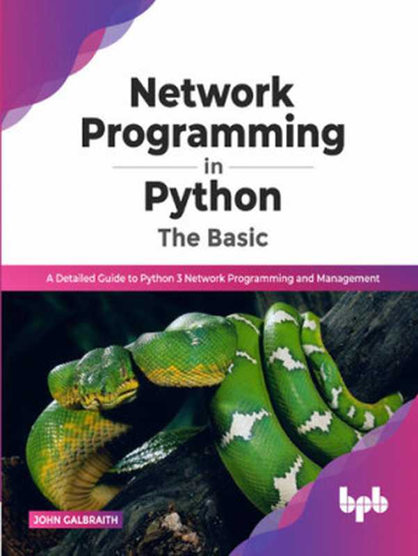 Network Programming in Python： The Basic： A Detailed Guide to Python 3 Network Programming（John Galbraith）（BPB Publications 2022）