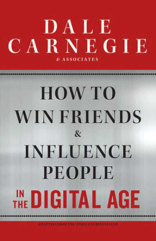 How to Win Friends and Influence People in the Digital Age（Brent Cole， Dale Carnegie， Dale Carnegie & Associates）（Simon and Schuster 2012）