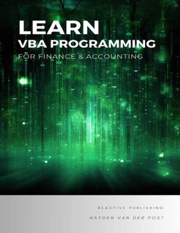 Learn VBA Programming： For Finance & Accounting： A Concise Guide to Financial Programming with VBA（Schwartz， Alice & Van Der Post， Hayden）（Reactive Publishing 2024）