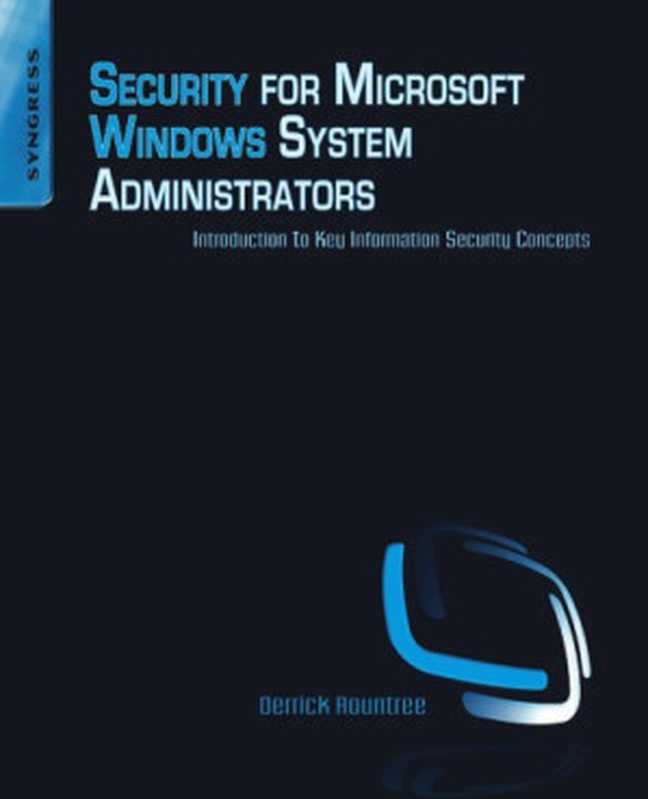 Security for Microsoft Windows System Administrators： Introduction to Key Information Security Concepts（Derrick Rountree）（Syngress 2010）