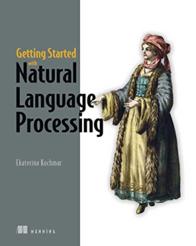 Getting Started with Natural Language Processing (Final Release)（Ekaterina Kochmar）（Manning Publications 2022）