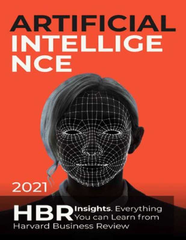 Artificial Intelligence： 2021 HBR Insights. Everything You can Learn from Harvard Business Review（Allan Sciensbury）（2021）