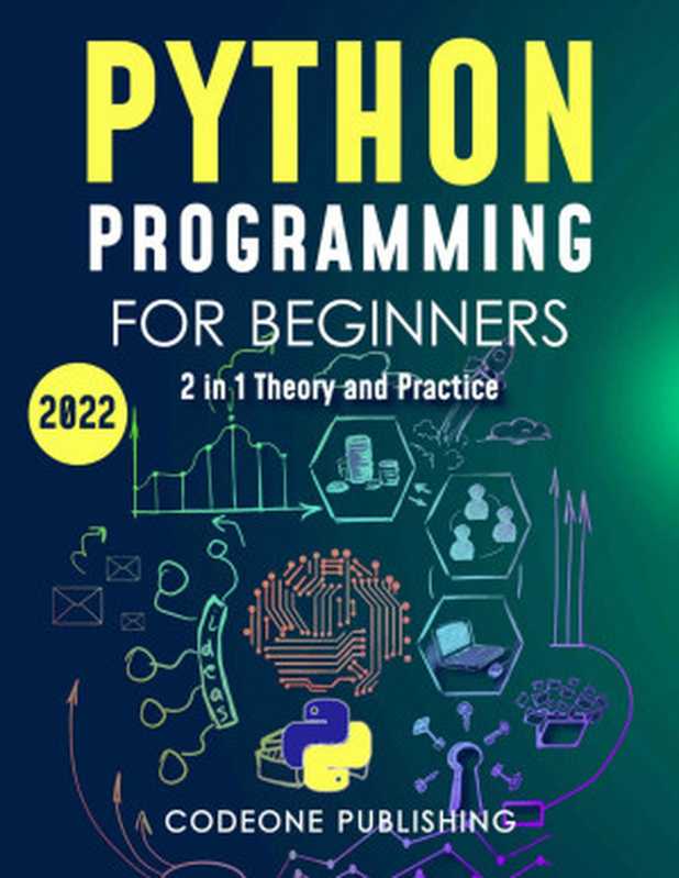 Python Programming for Beginners： The #1 Python Programming Crash Course for Beginners to Learn Python Coding Well & Fast（Codeone Publishing）（Autopublished 2022）