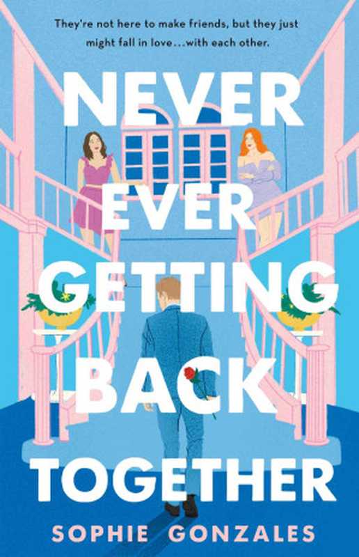 Never Ever Getting Back Together（Sophie Gonzales）（Wednesday Books 2022）