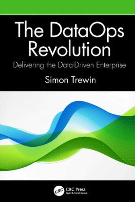 The DataOps Revolution： Delivering the Data-Driven Enterprise（Simon Trewin）（CRC 2022）